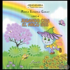JUGANDO CON EL ARCO IRIS - Libro 4 - Autora: MARA EUGENIA GARAY - Ao 2010